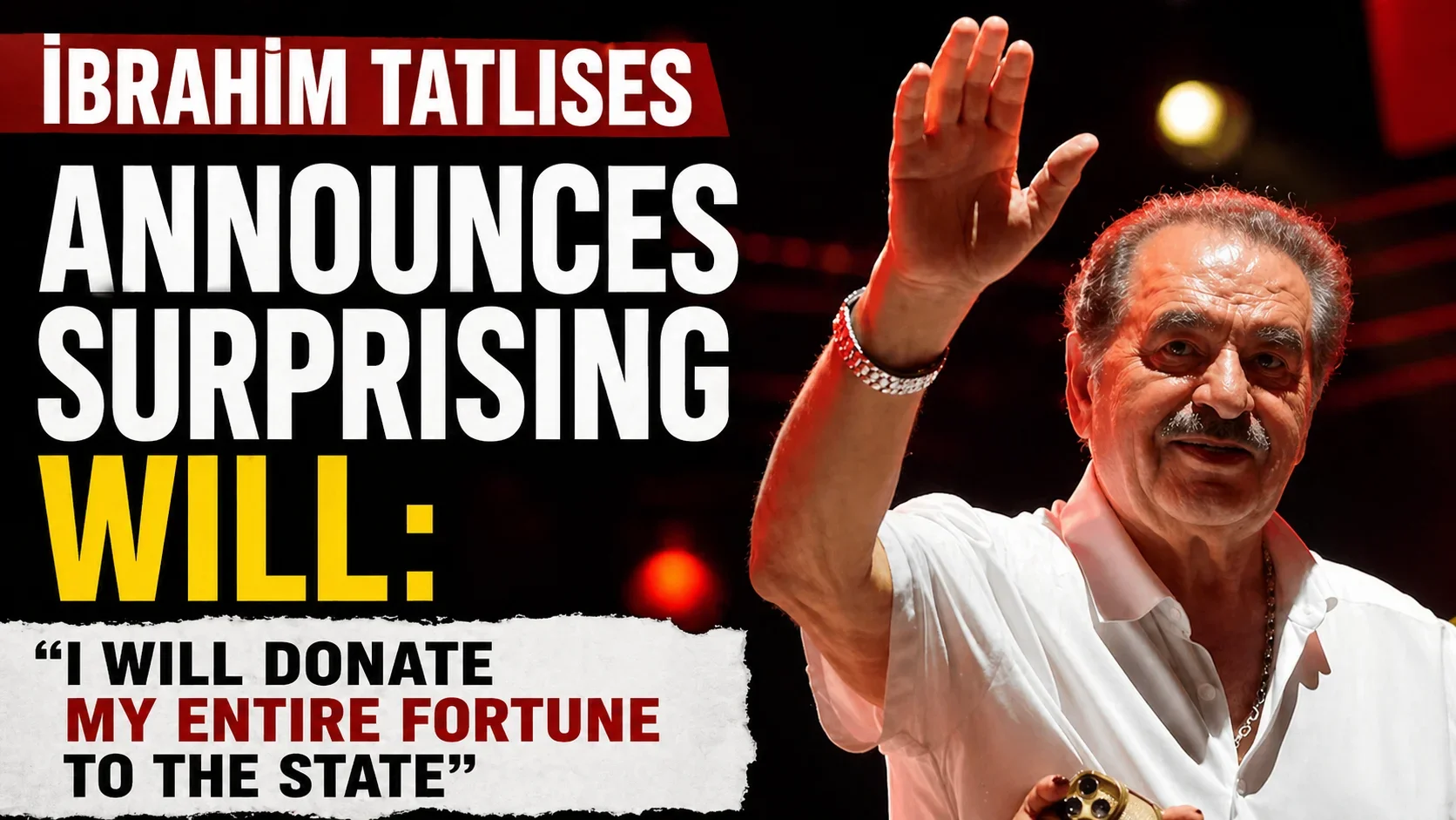 İbrahim Tatlıses Announces Surprising Will 1 ibrahim tatlises surprising