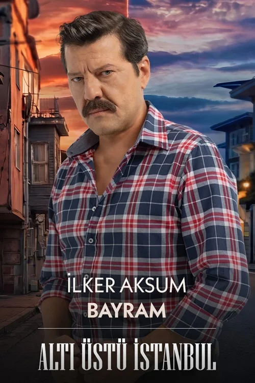 Turkish actor Ilker Aksum with a mustache wearing a plaid shirt on the Alti Ustu Istanbul series poster