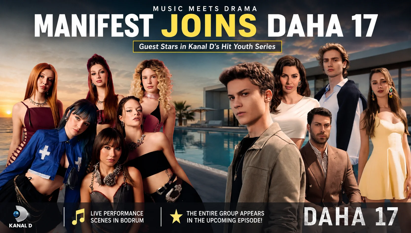 Manifest Group to Guest Star on Daha 17 Series 2 Turkish girl group Manifest joins the cast of Daha 17 for a special guest appearance and live performance scenes in Bodrum.