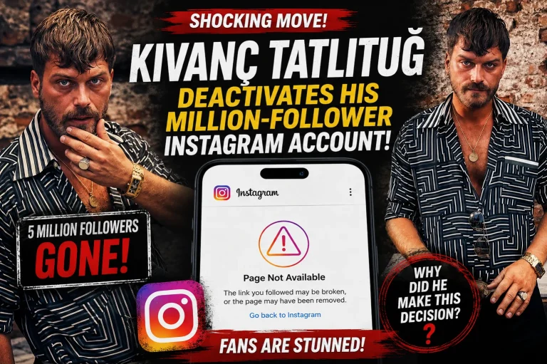 Kıvanç Tatlıtuğ Deactivates His Instagram Account